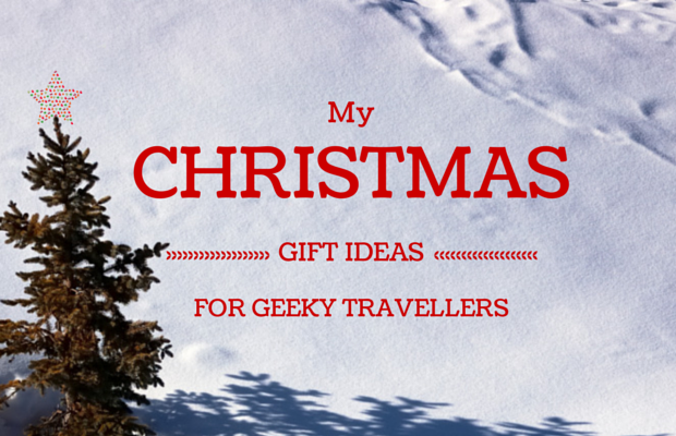 my christmas gift ideas for geeky travellers my christmas gift ideas for geeky travellers